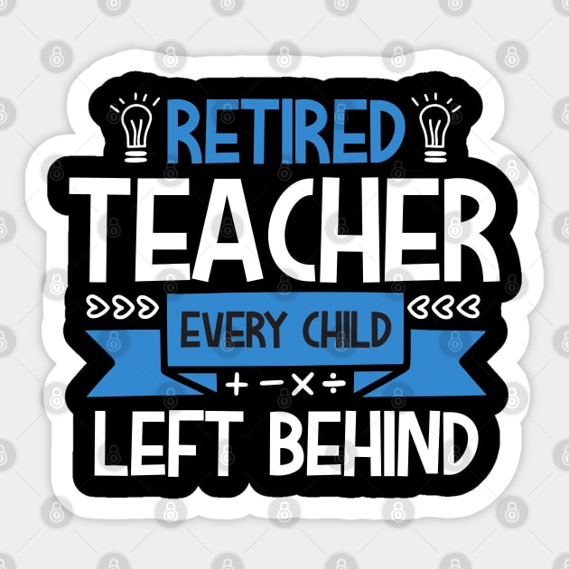 Retired teacher every left behind Sticker by mohamadbaradai